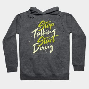 Typography Quote: Stop Talking Start Doing Hoodie